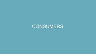 CONSUMERS
 