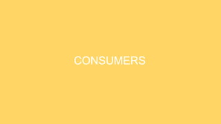 CONSUMERS
 