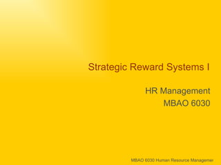 Strategic Reward Systems I HR Management MBAO 6030 
