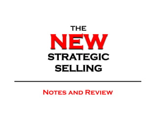 THE

 NEW
 STRATEGIC
  SELLING

Notes and Review
 