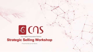 Strategic Selling Workshop
Presented ByAyman Basha
 
