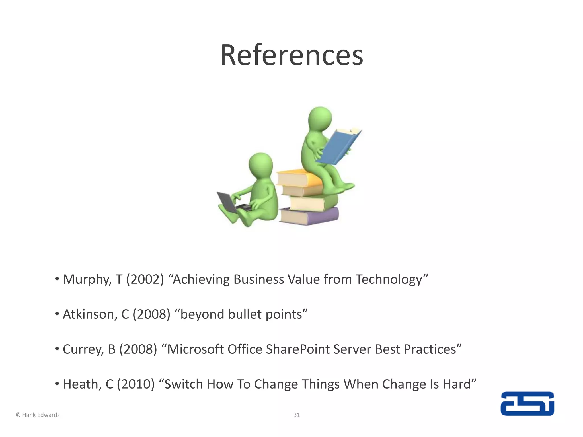 References31© Hank Edwards Murphy, T (2002) “Achieving Business Value from Technology”