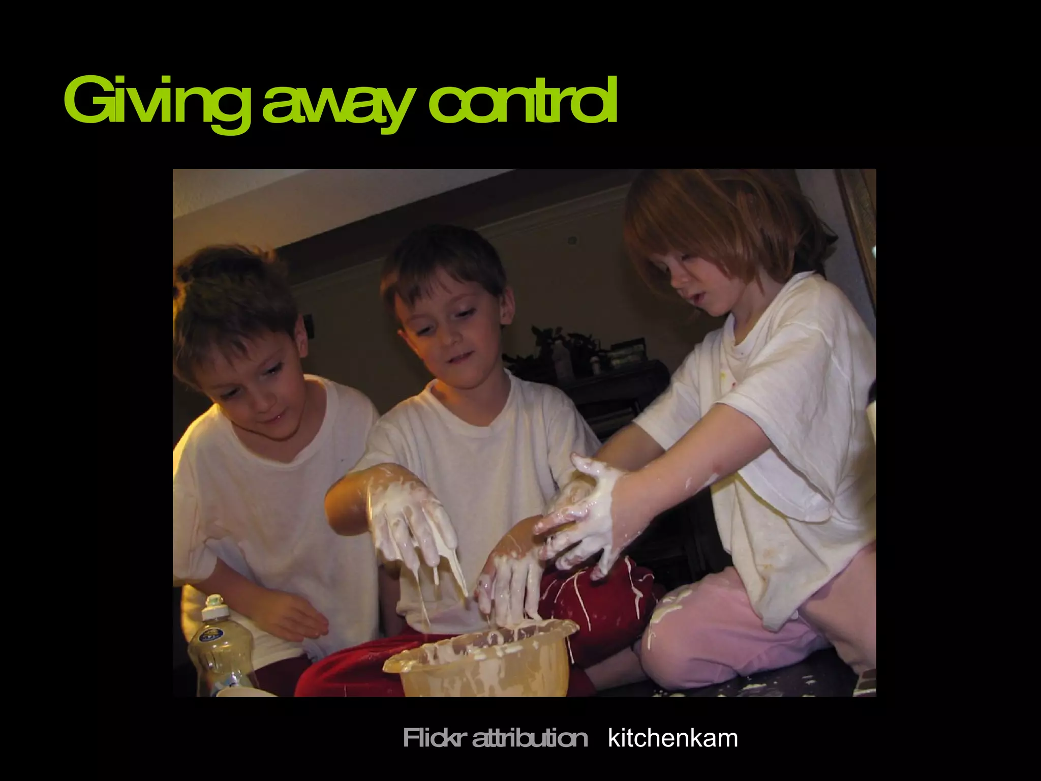 Giving away control Flickr attribution  kitchenkam 