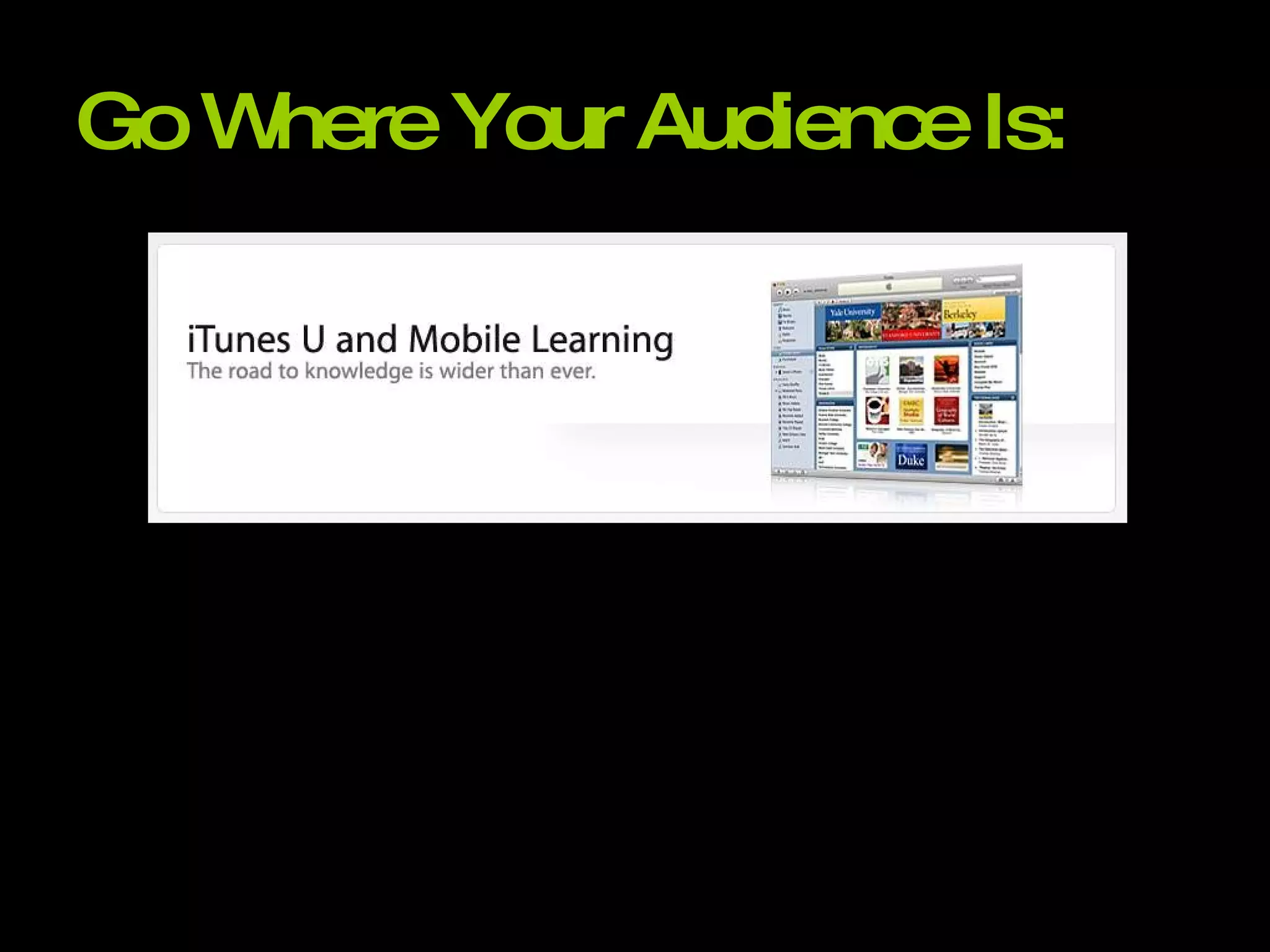 Go Where Your Audience Is:  
