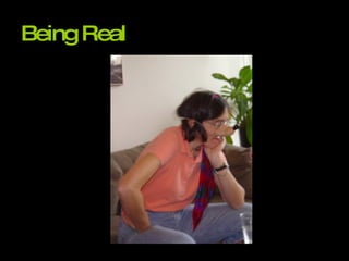 Being Real 