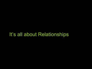 It’s all about Relationships 