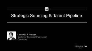 Leonardo J. Intriago
Customer Success Organisation
Consultant
Strategic Sourcing & Talent Pipeline
 