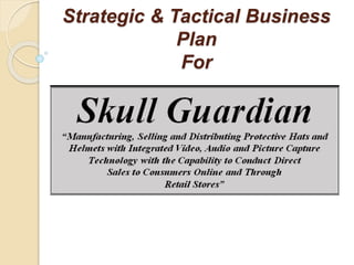 Strategic & Tactical Business
Plan
For
 