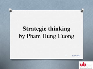 Strategic thinking
by Pham Hung Cuong
5/14/2023
1
 