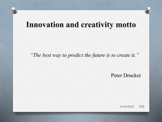Innovation and creativity motto
“The best way to predict the future is to create it.”
Peter Drucker
5/14/2023 170
 