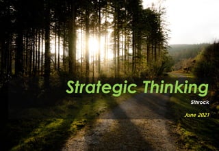 Strategic Thinking
5throck
June 2021
 