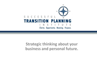 How to Leave your Business Successfully:
Strategic thinking about your
business and personal future

 