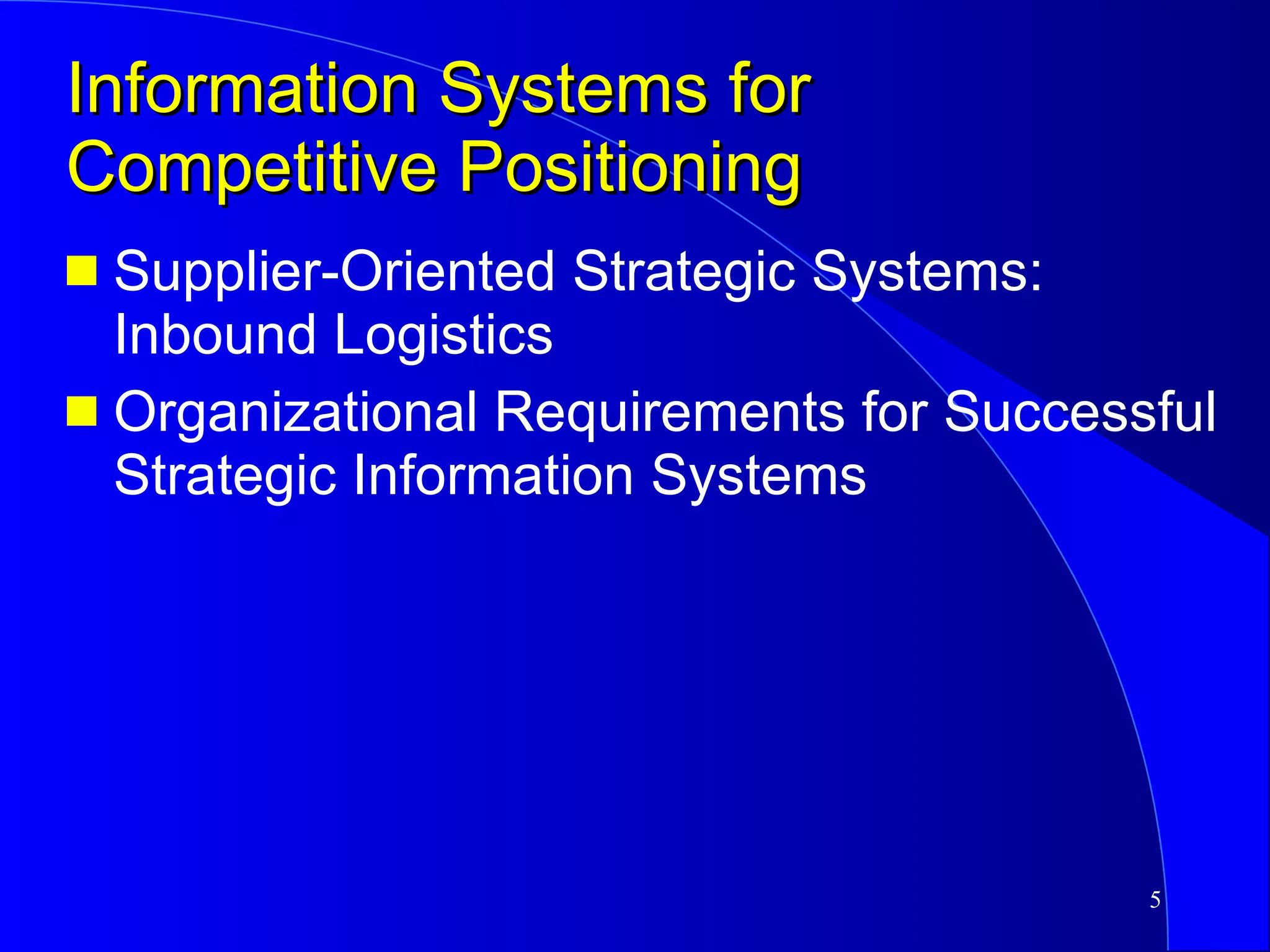 Information Systems for Competitive Positioning Supplier-Oriented Strategic Systems:  Inbound Logistics Organizational Requirements for Successful Strategic Information Systems 
