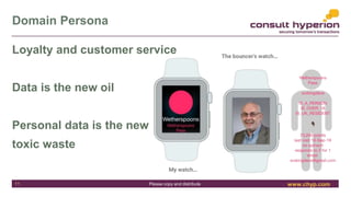 www.chyp.comPlease copy and distribute
Domain Persona
Loyalty and customer service
Data is the new oil
Personal data is th...