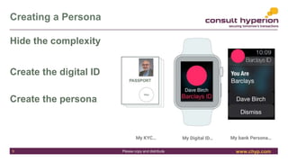 www.chyp.comPlease copy and distribute
Creating a Persona
Hide the complexity
Create the digital ID
Create the persona
9
 