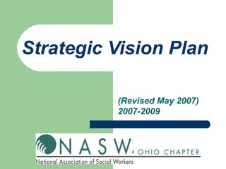 Strategic Vision Plan

          (Revised May 2007)
          2007-2009
 