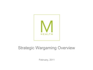 Strategic Wargaming Overview February, 2011 