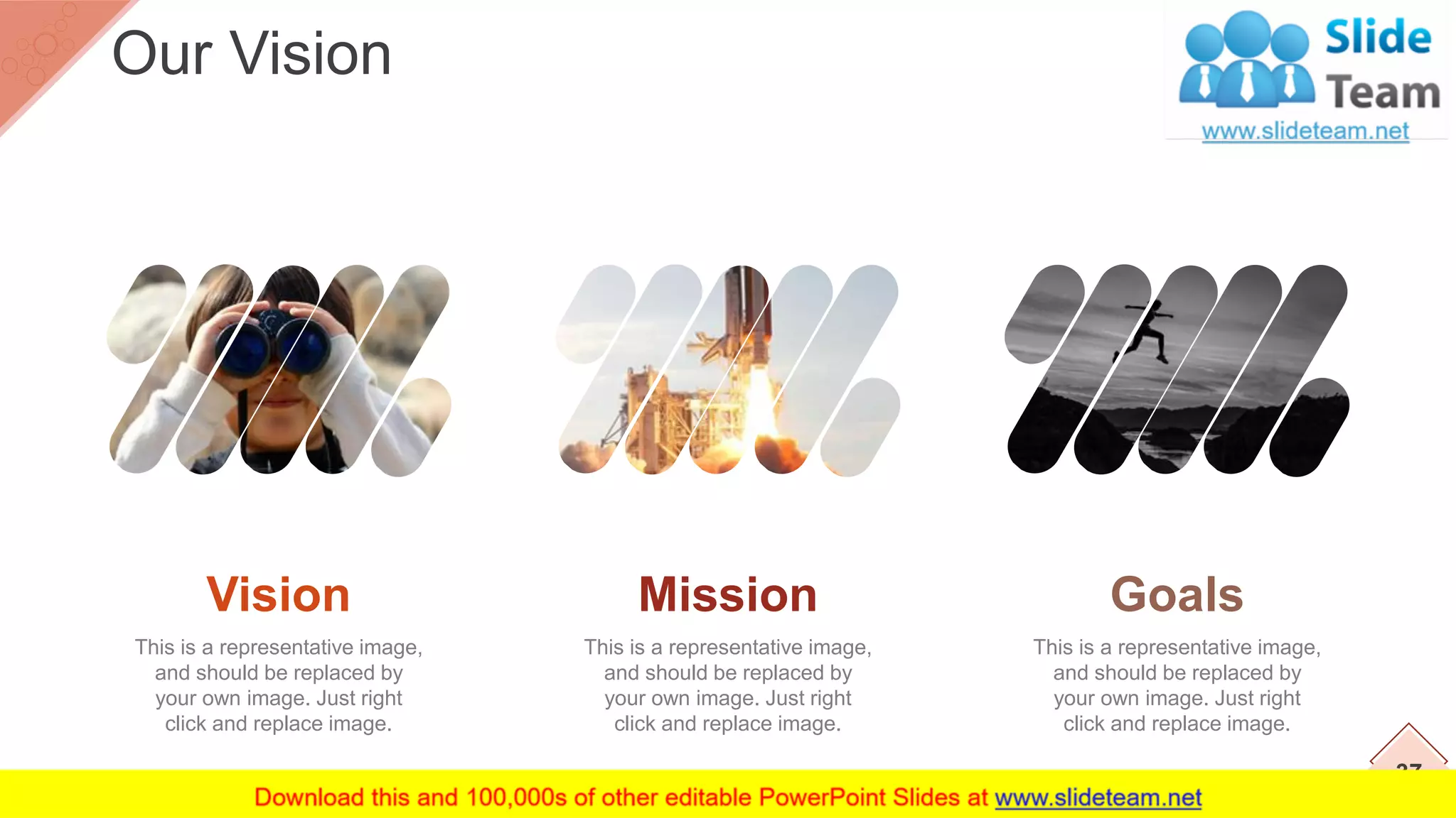 37
Our Vision
Vision
This is a representative image,
and should be replaced by
your own image. Just right
click and replace image.
Mission
This is a representative image,
and should be replaced by
your own image. Just right
click and replace image.
Goals
This is a representative image,
and should be replaced by
your own image. Just right
click and replace image.
 