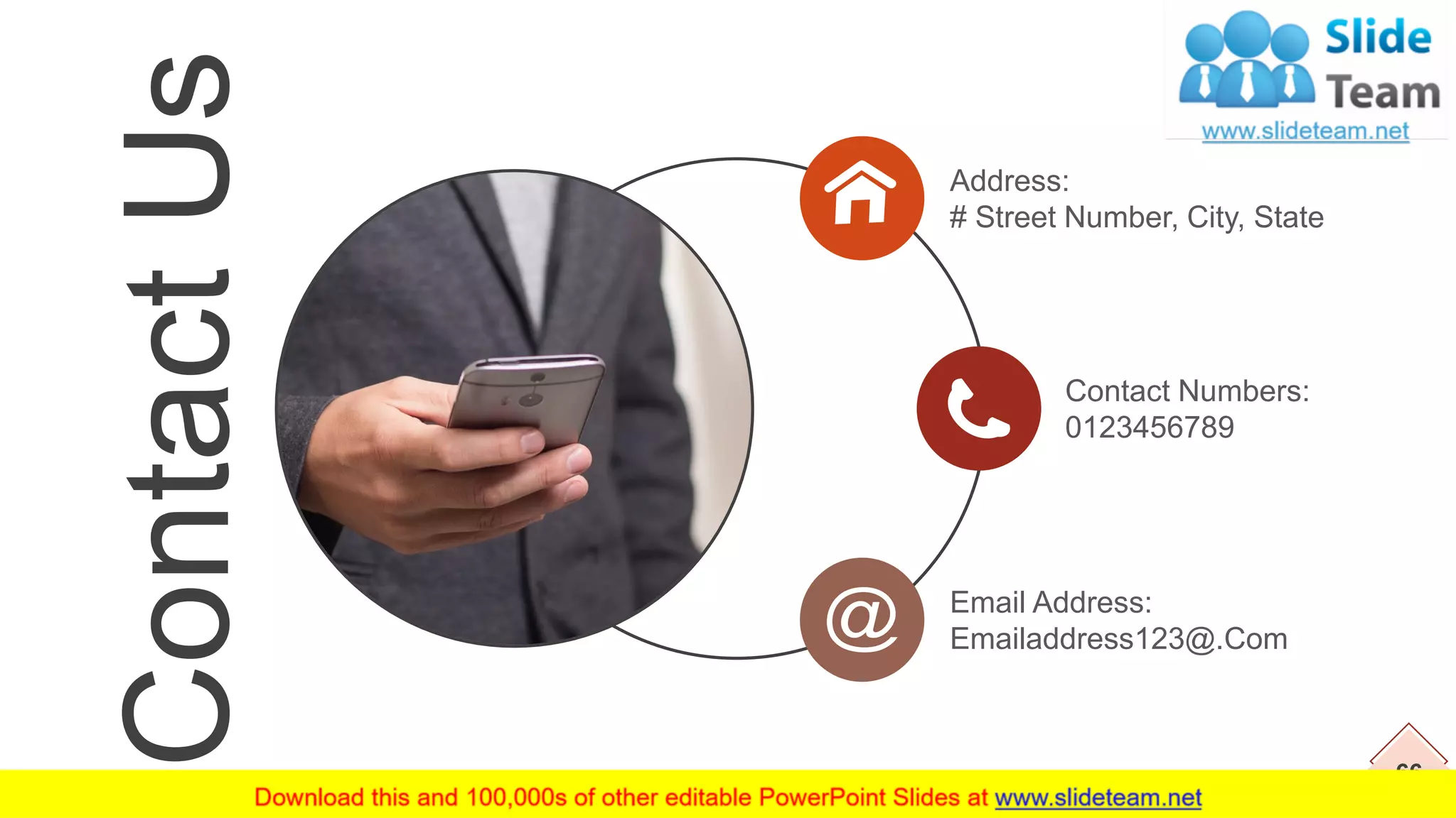 66
ContactUs Address:
# Street Number, City, State
Contact Numbers:
0123456789
Email Address:
Emailaddress123@.Com
 