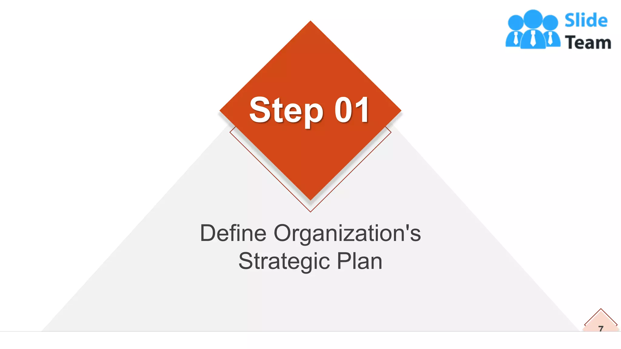 Define Organization's
Strategic Plan
Step 01
7
 