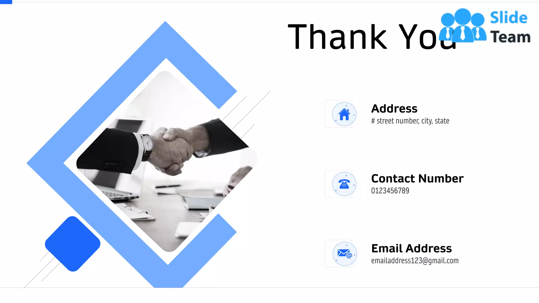 Thank You
64
Contact Number
0123456789
Email Address
emailaddress123@gmail.com
Address
# street number, city, state
 