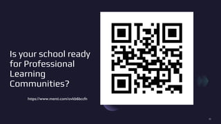 Is your school ready
for Professional
Learning
Communities?
30
https://www.menti.com/ovkb6bccfn
 