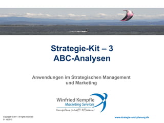 18.08.2015
Copyright © 2015. All rights reserved. www.strategie-und-planung.de
Strategie-Kit – 3
ABC-Analysen
Anwendungen im Strategischen Marketing
 
