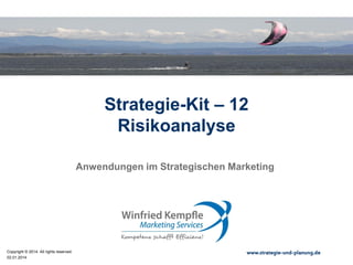 20.08.2015
Copyright © 2015. All rights reserved. www.strategie-und-planung.de
Strategie-Kit – 12
Risikoanalyse
Anwendungen im Strategischen Marketing
 