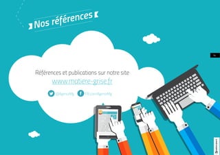 Nos références
Références et publications sur notre site
www.matiere-grise.fr
@AgenceMg FB.com/AgenceMg
14
Ω
 