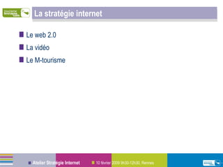 La stratégie internet Le web 2.0 La vidéo Le M-tourisme 