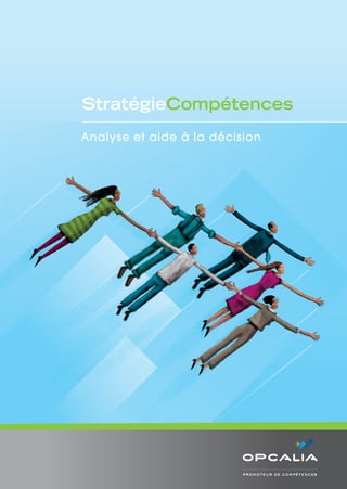 StratégieCompétences
StratégieCompétences
Analyse et aide à la décision
 