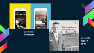Exemple
Screen
Shot
Exemple
Périscope
 