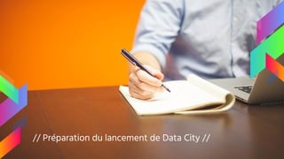 // Préparation du lancement de Data City //
 