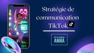 Stratégie de
communication
TikTok
 