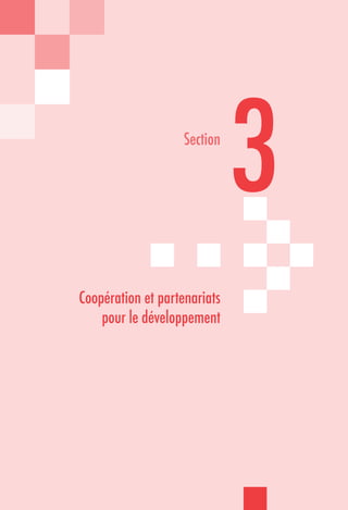 Coopération et partenariats
pour le développement
3Section
 