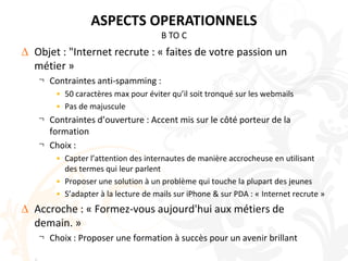 3ème couleur déjà présente dans les logosASPECTS FONCTIONNELSREDIGER LE CONTENU   Texte B2B :« Grâce à une formation à la fois technique et marketing, les étudiants du MBA e-business de l’ESG en relation avec des professionnels du milieu, sont opérationnels pour aborder au mieux vos problématiques e-business.Bénéficiez dès maintenant d’un espace de recrutement privilégié via nos groupes sur les réseaux sociaux conçus et animés par les étudiants et suivez toute l’actualité e-business en direct. »