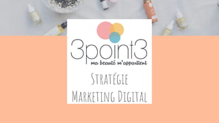 Stratégie
Marketing Digital
 
