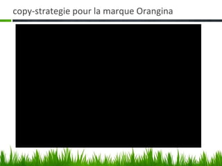copy-strategie pour la marque Orangina
 