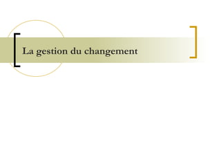 La gestion du changement 
