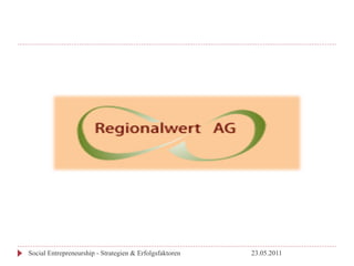 Social Entrepreneurship - Strategien & Erfolgsfaktoren   23.05.2011
 