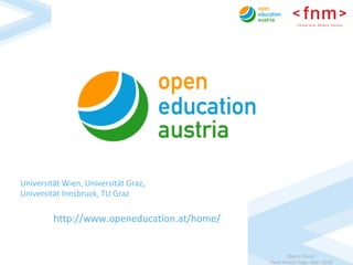 Martin	Ebner	
Open	Access	Tage,	Sept.	2018	
http://www.openeducation.at/home/	
Universität	Wien,	Universität	Graz,		
Unive...