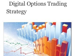 Digital Options Trading
Strategy
 