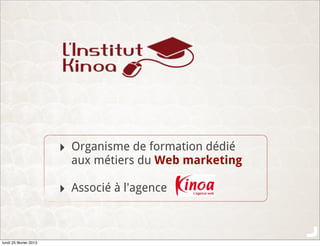 ‣ Organisme de formation dédié
                          aux métiers du Web marketing

                        ‣ Associé à...