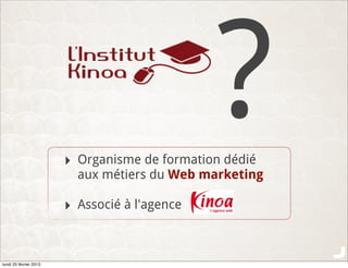 ?
                        ‣ Organisme de formation dédié
                          aux métiers du Web marketing

         ...