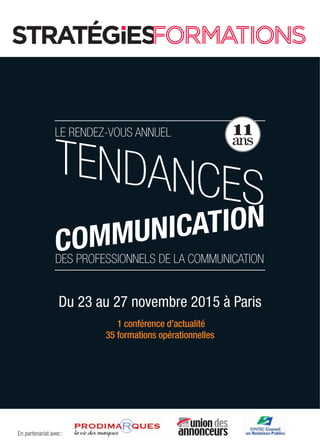 En partenariat avec:
Du 23 au 27 novembre 2015 à Paris
1 conférence d’actualité
35 formations opérationnelles
11
ans
 