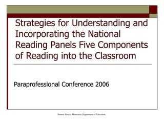 Strategies for Understanding and Incorporating the National Reading Panels Five Components of Reading into the Classroom Paraprofessional Conference 2006 