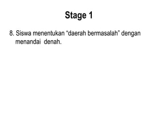Stage 1
8. Siswa menentukan “daerah bermasalah” dengan
menandai denah.
 