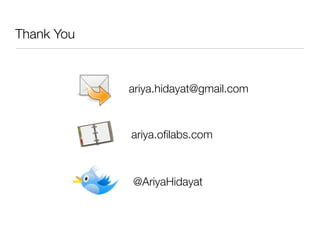 Thank You



            ariya.hidayat@gmail.com



            ariya.oﬁlabs.com



            @AriyaHidayat
 