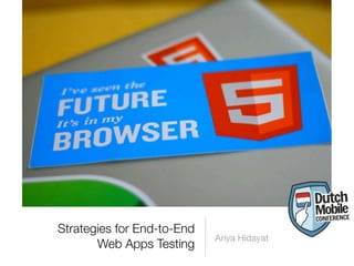 Strategies for End-to-End
                            Ariya Hidayat
       Web Apps Testing
 