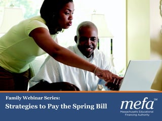 1
Celebrating 30 years of Excellence
Planning, Saving & Paying for College
Strategies to Pay the Spring Bill
Family Webinar Series:
 